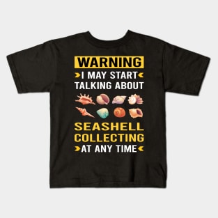 Warning Seashell Collecting Seashells Sea Shell Shells Shelling Kids T-Shirt